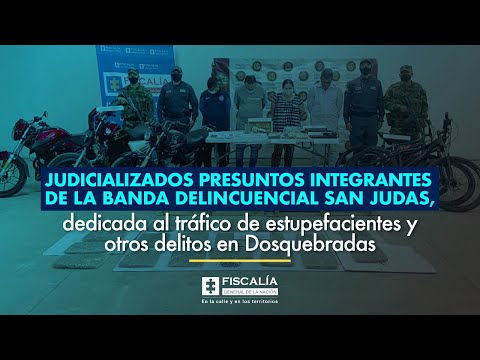 Fiscal Francisco Barbosa: Judicializados presuntos integrantes de la banda San Judas en Dosquebradas