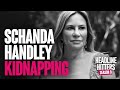Schanda Handley Kidnapping Headline Hitters 9 Ep 6