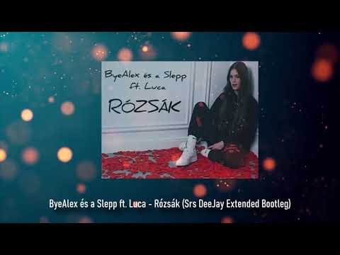 ByeAlex és a Slepp ft. Luca - Rózsák (Srs DeeJay Extended Bootleg)