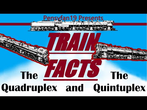 Train Facts: The Quadruplex and Quintuplex
