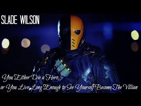 You Either Die A Hero - Slade Wilson/Deathstroke Tribute [HD]