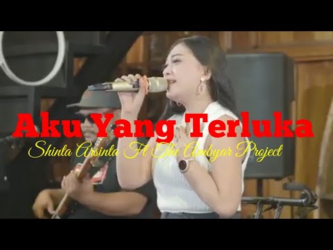 Aku Yang Terluka Cover Shinta Arsinta Ft The Ambyar Project (Official live music video )
