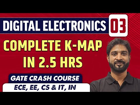 Digital Electronics 03 | Complete K-Map in 2.5 Hrs | ECE, EE, CSE & IT, IN | GATE Crash Course