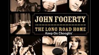 John Fogerty - Keep On Chooglin’