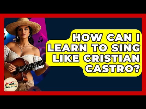 How Can I Learn To Sing Like Cristian Castro? - Latin Music Revolution