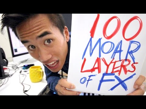 100 MOAR LAYERS OF FX