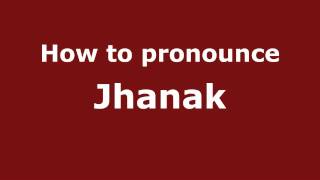 How to pronounce Jhanak