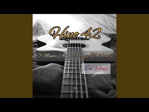 Hino 42 - Ó Minha Alma Porque Te Abates (Em Italiano)