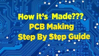 How its Made PCB - PCB Manufacturing Process Explained