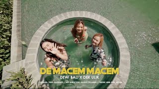 Download lagu DEWI BALI X DEK ULIK - DE MACEM MACEM mp3