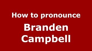How to pronounce Branden Campbell
