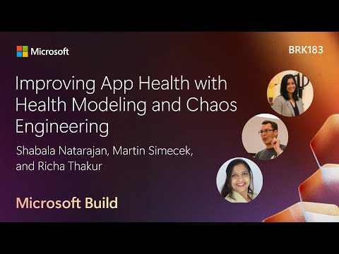 Improving App Health with Health Modeling and Chaos Engineering | BRK183
