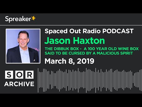 Jason Haxton - The Dibbuk Box -  A 100 Year Old Wine Box Said to be Cursed by a Malicious Spirit
