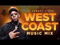 LA Sunset Vibes West Coast Music Mix 310Babii YG Blxst Kalan FrFr Bino BlueBucksClan