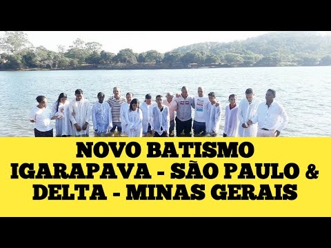 NOVO BATISMO IGARAPAVA - SÃO PAULO & DELTA - MINAS GERAIS
