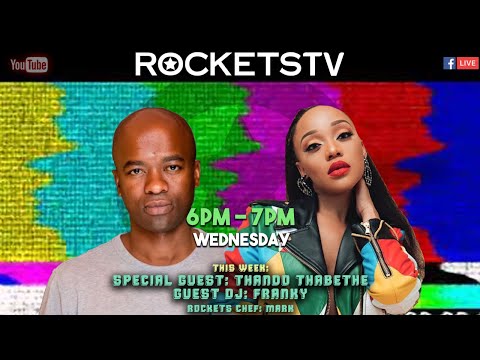 RocketsTV live with Special Guest: Thando Thabethe  Guest DJ: Franky