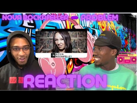 NOVA IS A PROBLEM ON THE MIC.. FIRST TIME HEARING NOVA ROCKAFELLER - PROBLEM REACTION