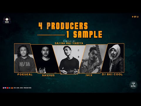 4 Producers 1 Sample || Ep 2 Sajjan Raj Vaidya, Foeseal, Dj Bki Cool, Anxmus, Jnix