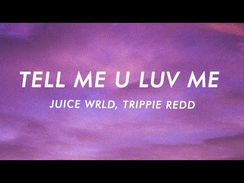 Juice WRLD - Tell Me U Luv Me (Lyrics) ft. Trippie Redd