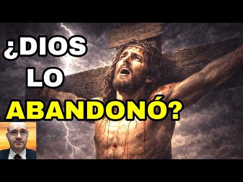 Did God abandon Jesus on the cross?: The truth behind His cry