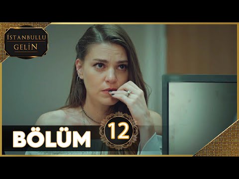İstanbullu Gelin 12. Bölüm