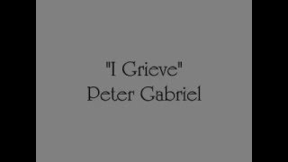PETER GABRIEL - 'I Grieve'