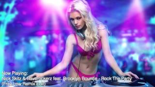 Nick Skitz & Raverockerz feat. Brooklyn Bounce - Rock The Party (Fray Low Remix Edit)