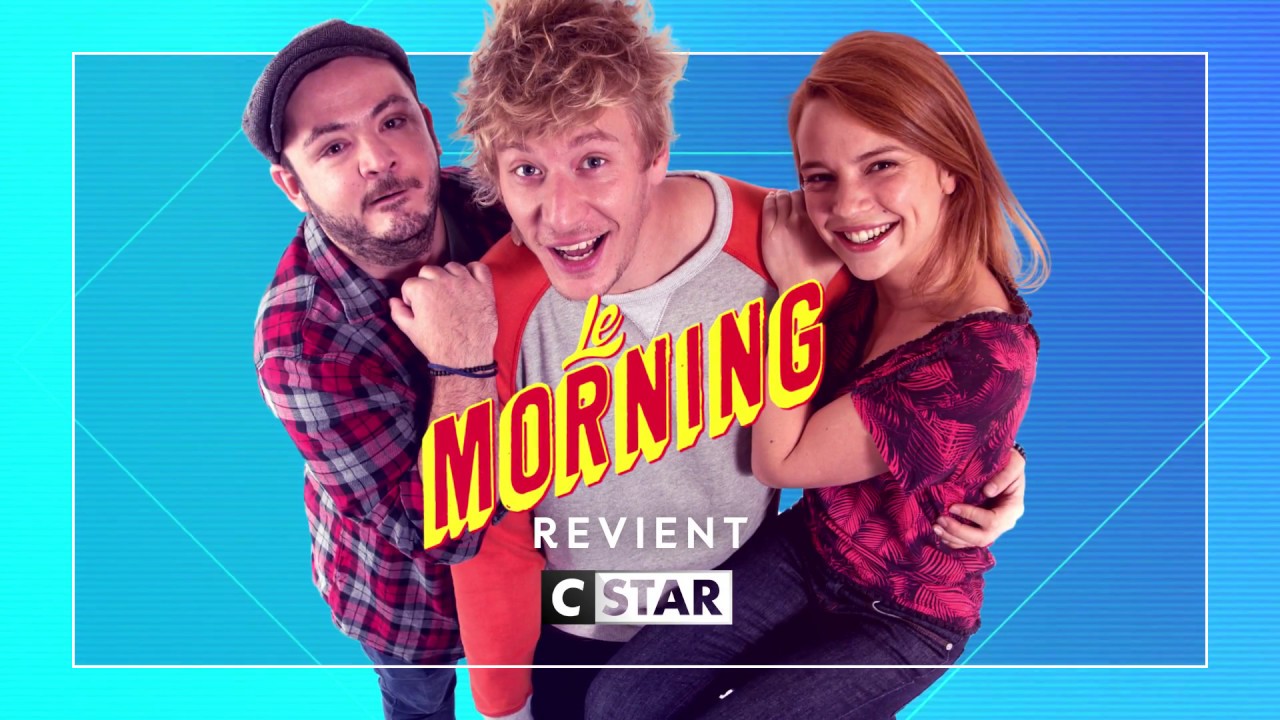 LE MORNING EST DE RETOUR SUR CSTAR