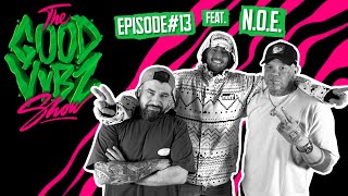 THE GOOD VYBZ SHOW #EPISODE13 Feat. N.O.E. ⚡