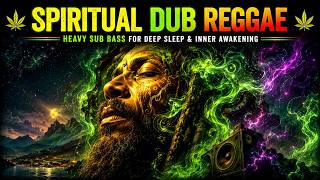Spiritual Dub Reggae 🌿 Heavy Sub Bass for Deep Sleep & Inner Awakening