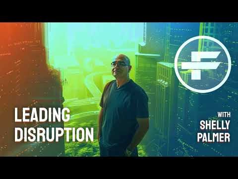 The Futurists - EPS_247: LEADING DISRUPTION with Shelly Palmer