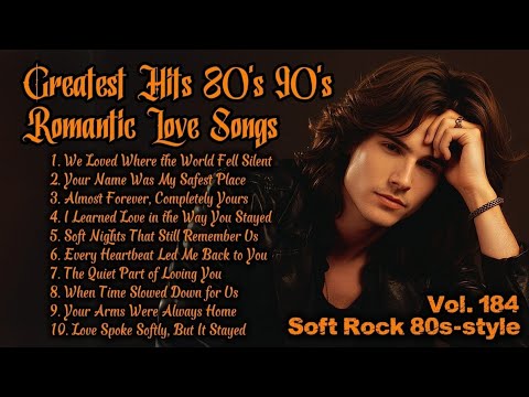 Greatest Hits Romantic Love Songs 💖 Love Songs 80's 90's - Soft Rock Ballads - Playlist Vol.184