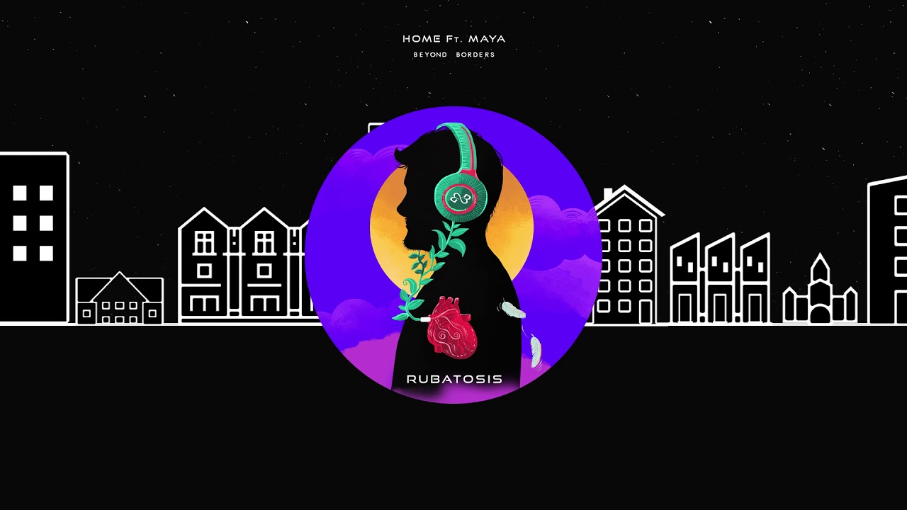 Beyond Borders - Home Ft. Maya