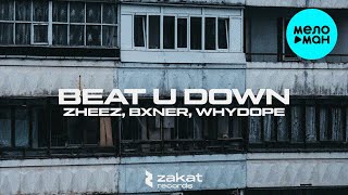 zheez, BXNER, whydope - Beat U Down (Single 2023)