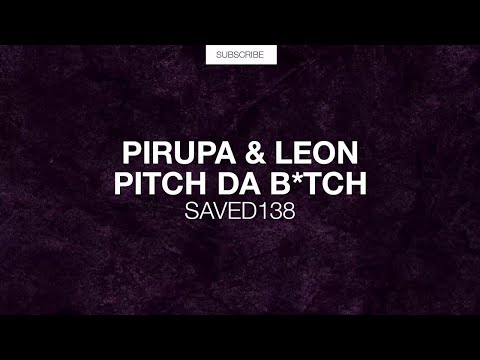 Pirupa & Leon - Pitch Da B*tch (Original Mix)