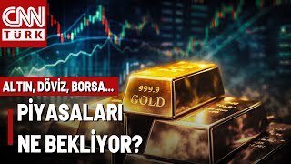 Yeni Haftada Piyasaları Ne Bekliyor? Altın, Döviz, Borsa... Beklentile