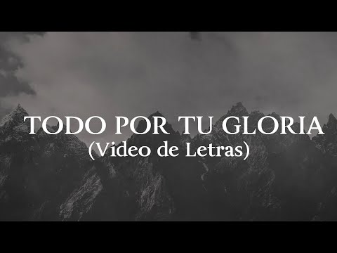 Todo Por Tu Gloria (Video De Letras Oficial)