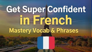 Super-charge your French vocabulary & phrases 🇫🇷 Advanced Conversation