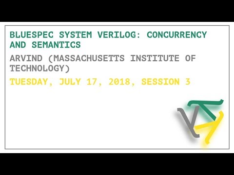 Bluespec System Verilog: Concurrency and Semantics - Arvind - OPLSS 2018