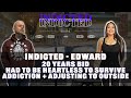 Indicted Edward 20 Year Bid Had To Be Heartless To Survive Addiction Adjusting To Outside