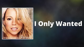 Mariah Carey - I Only Wanted (Lyrics)