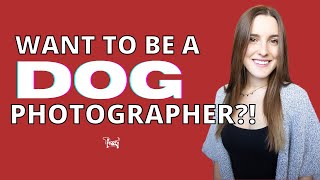 HOW TO: Become a professional DOG photographer! First steps to start your own photography business!
