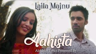 Aahista (LYRICS) - Arijit Singh, Jonita Gandhi | Niladri Kumar | Irshad Kamil