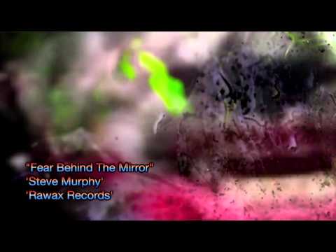 'Steve Murphy' "Fear Behind The Mirror" 'Rawax Records' 'Marcus Mixx' video edit