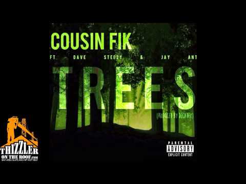 Cousin Fik ft. Dave Steezy & Jay Ant - Trees [Thizzler.com Exclusive]