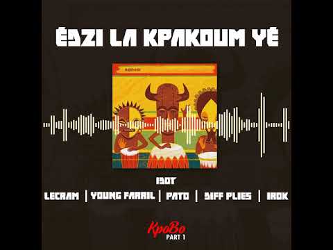 IDOT x Young Farril x Lecram x El Pato x Diff Plies x Irok - Edzi La Kpakoum Yé ( KpoBo Part 1)