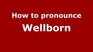 How to pronounce Wellborn
