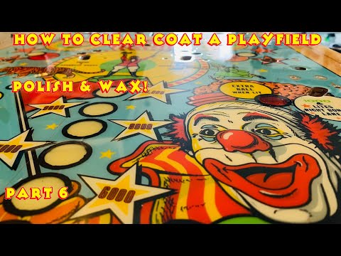 Polish & Wax - Part 6 - How to Clearcoat a Playfield with 2PAC - How To Repair EM Pinball Machines