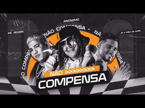 NÃO COMPENSA - JS O MÃO DE OURO, ANONIMO, MC REIZIN - ( AUDIO OFICIAL )