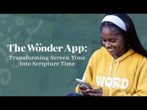 The Wonder App: Transforming Screen Time into Scripture Time